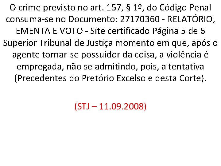 O crime previsto no art. 157, § 1º, do Código Penal consuma-se no Documento: