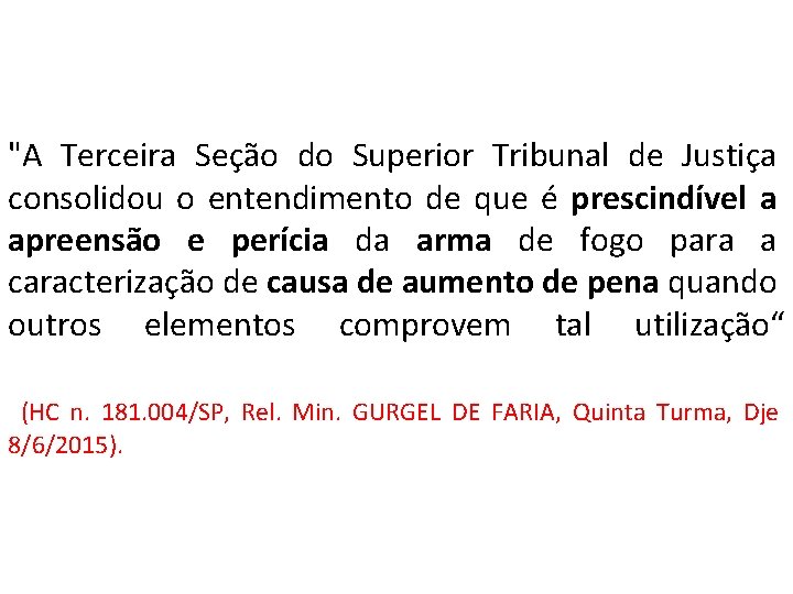 "A Terceira Seção do Superior Tribunal de Justiça consolidou o entendimento de que é