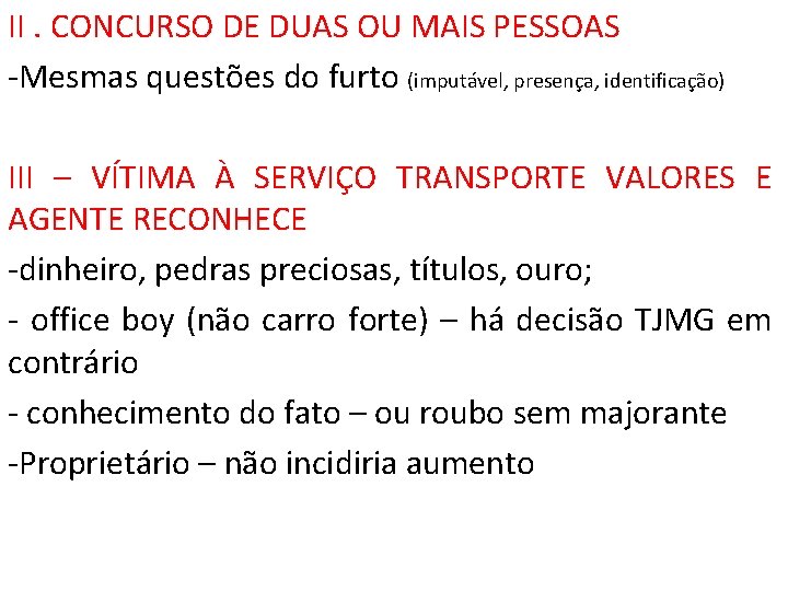 II. CONCURSO DE DUAS OU MAIS PESSOAS -Mesmas questões do furto (imputável, presença, identificação)