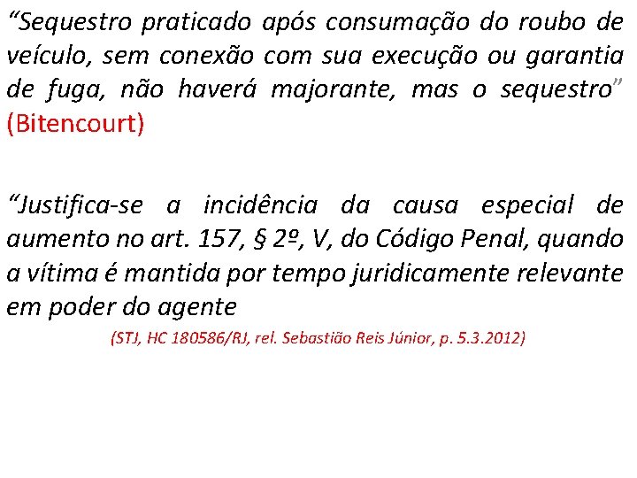 “Sequestro praticado após consumação do roubo de veículo, sem conexão com sua execução ou