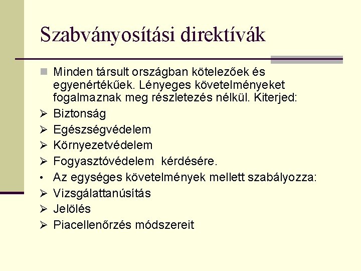 Szabványosítási direktívák n Minden társult országban kötelezőek és Ø Ø • Ø Ø Ø