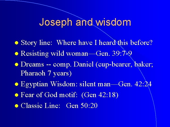 Joseph and wisdom Story line: Where have I heard this before? l Resisting wild
