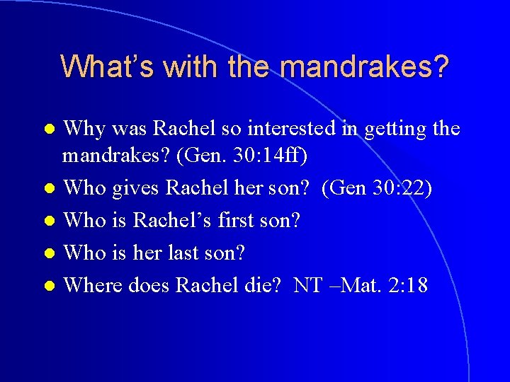 What’s with the mandrakes? Why was Rachel so interested in getting the mandrakes? (Gen.