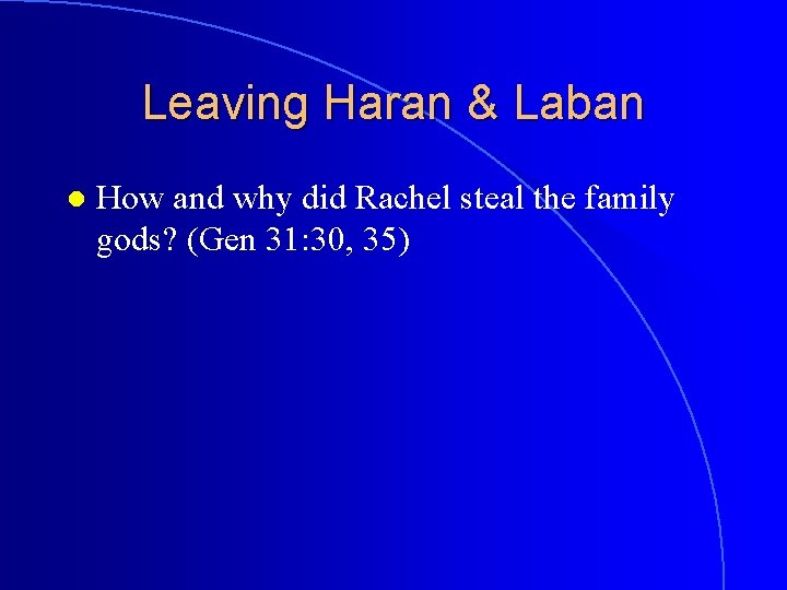 Leaving Haran & Laban l How and why did Rachel steal the family gods?