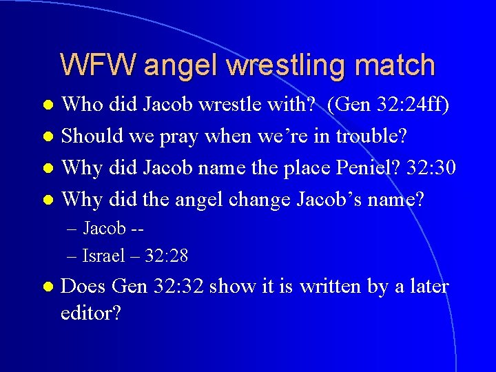 WFW angel wrestling match Who did Jacob wrestle with? (Gen 32: 24 ff) l