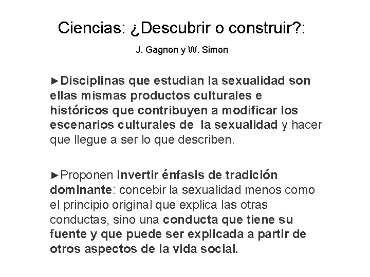 Ciencias: ¿Descubrir o construir? : J. Gagnon y W. Simon ►Disciplinas que estudian la