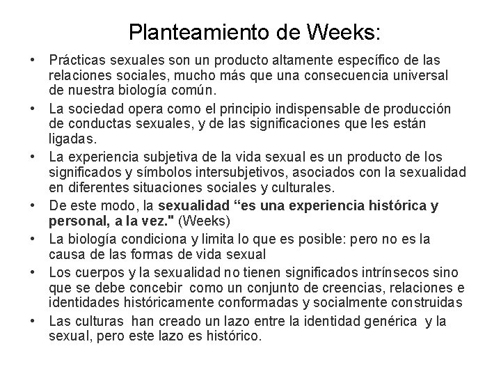 Planteamiento de Weeks: • Prácticas sexuales son un producto altamente específico de las relaciones