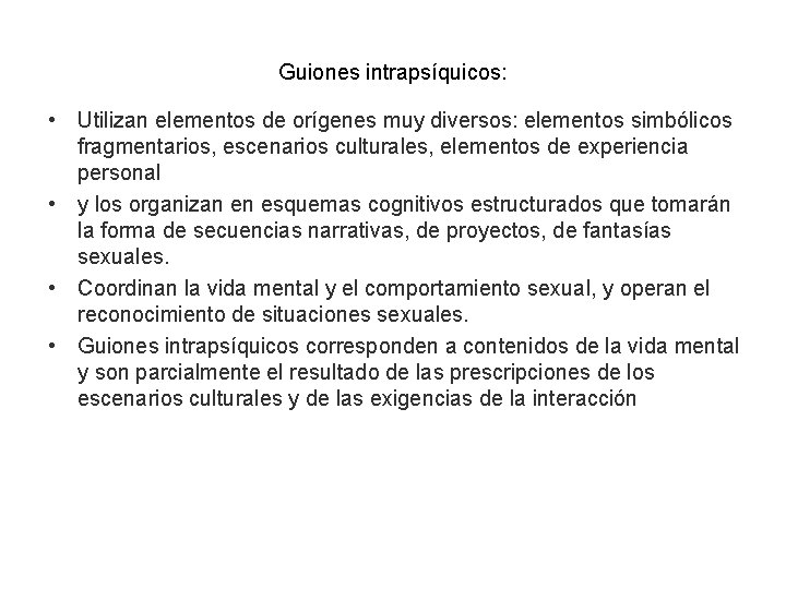 Guiones intrapsíquicos: • Utilizan elementos de orígenes muy diversos: elementos simbólicos fragmentarios, escenarios culturales,