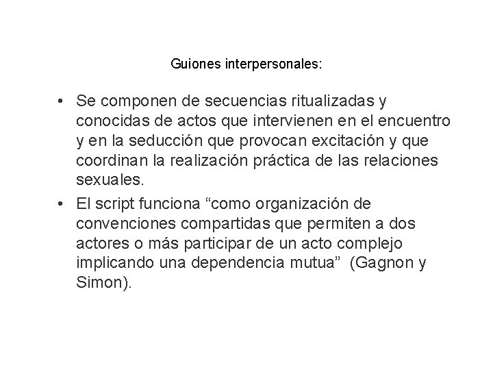 Guiones interpersonales: • Se componen de secuencias ritualizadas y conocidas de actos que intervienen