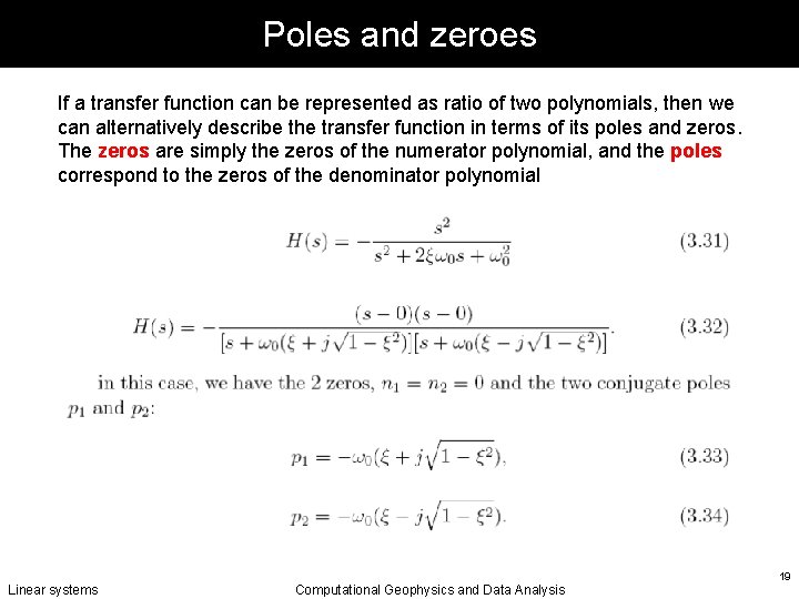 Poles and zeroes If a transfer function can be represented as ratio of two