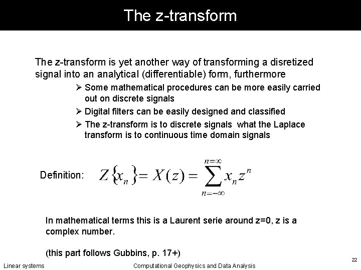 The z-transform is yet another way of transforming a disretized signal into an analytical