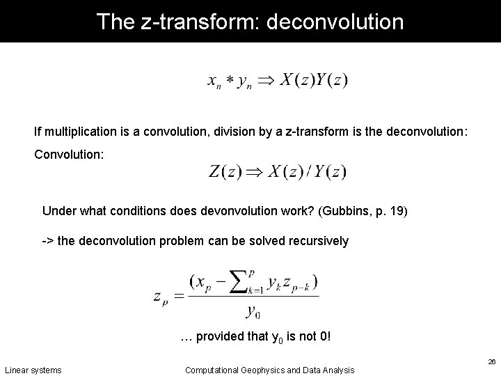 The z-transform: deconvolution If multiplication is a convolution, division by a z-transform is the