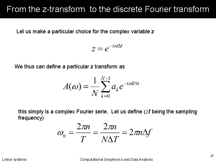 From the z-transform to the discrete Fourier transform Let us make a particular choice