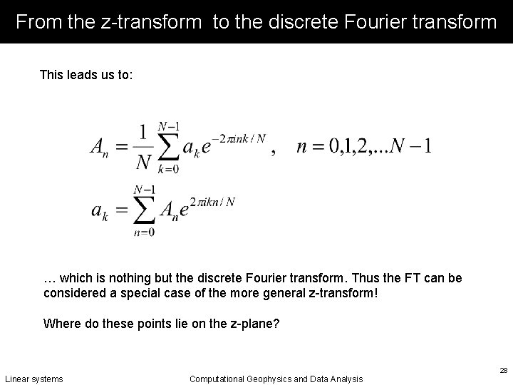 From the z-transform to the discrete Fourier transform This leads us to: … which