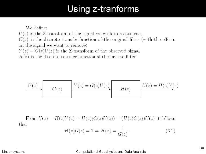 Using z-tranforms Linear systems Computational Geophysics and Data Analysis 40 
