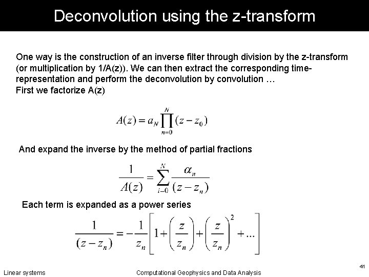 Deconvolution using the z-transform One way is the construction of an inverse filter through