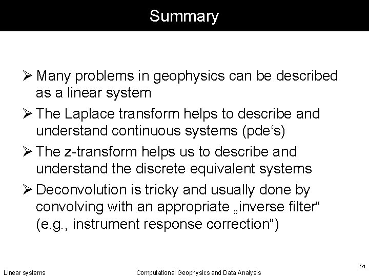 Summary Ø Many problems in geophysics can be described as a linear system Ø