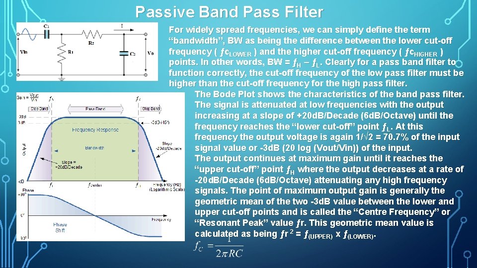 Passive Band Pass Filter For widely spread frequencies, we can simply define the term