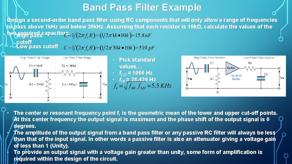 Band Pass Filter Example Design a second order band pass filter using RC components