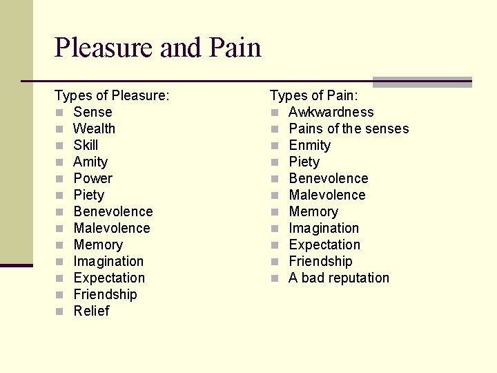 Pleasure and Pain Types of Pleasure: n Sense n Wealth n Skill n Amity