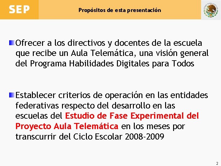 Propósitos de esta presentación Ofrecer a los directivos y docentes de la escuela que