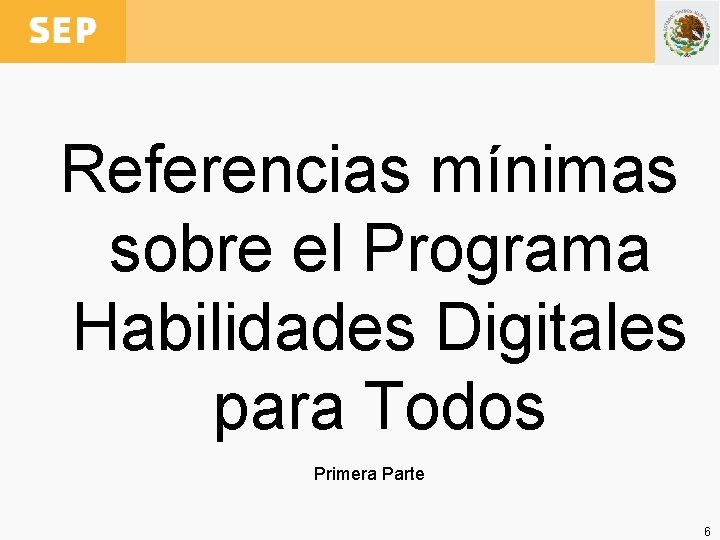 Referencias mínimas sobre el Programa Habilidades Digitales para Todos Primera Parte 6 