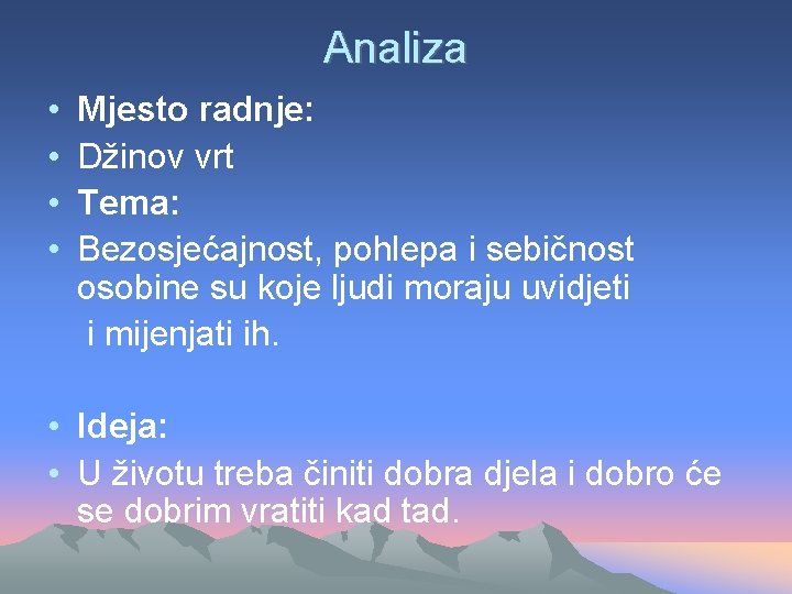 Analiza • • Mjesto radnje: Džinov vrt Tema: Bezosjećajnost, pohlepa i sebičnost osobine su