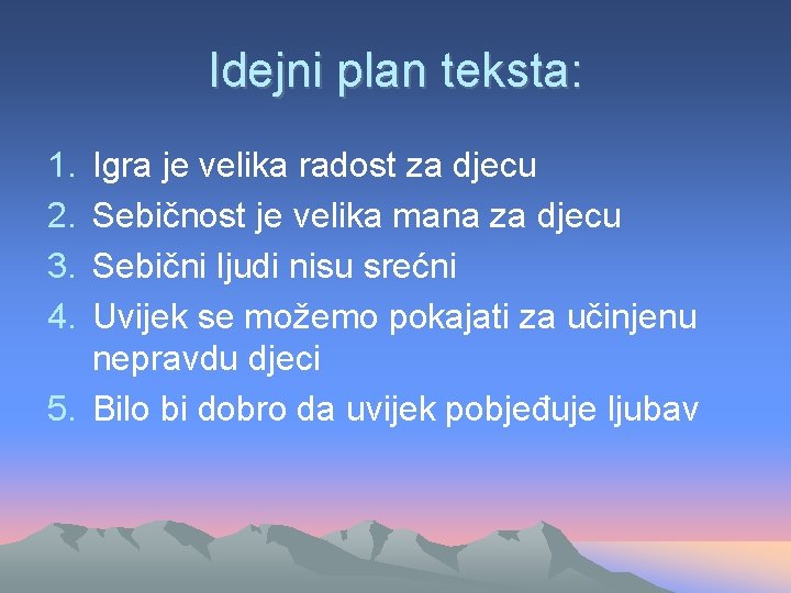 Idejni plan teksta: 1. 2. 3. 4. Igra je velika radost za djecu Sebičnost