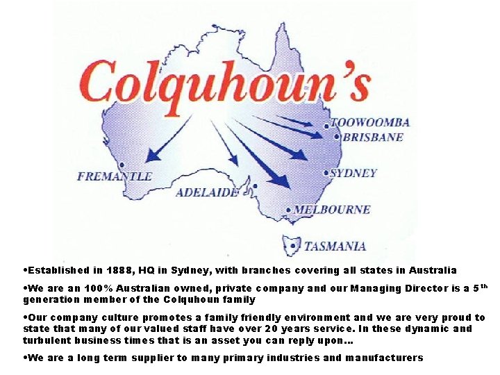  • Established in 1888, HQ in Sydney, with branches covering all states in