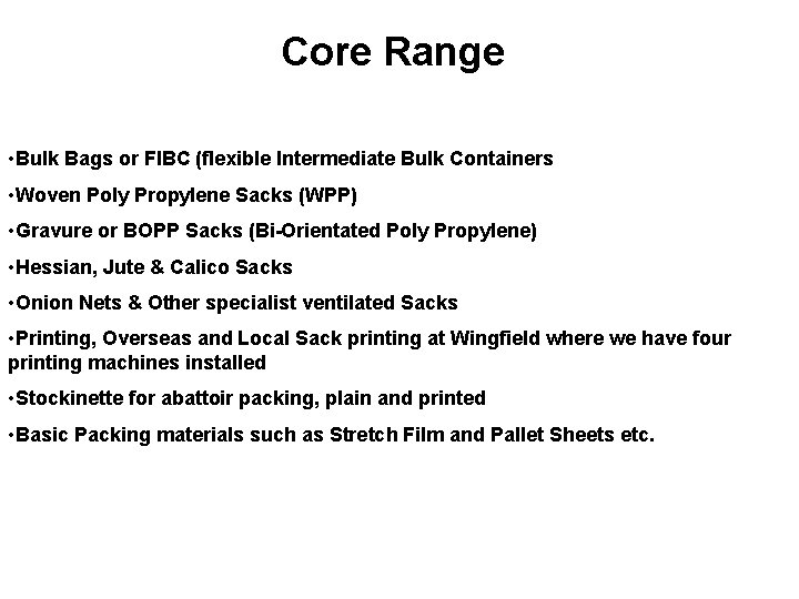 Core Range • Bulk Bags or FIBC (flexible Intermediate Bulk Containers • Woven Poly