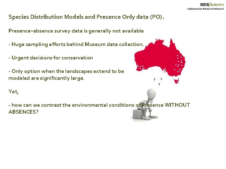 MDBfutures Collaborative Research Network Species Distribution Models and Presence Only data (PO). Presence–absence survey