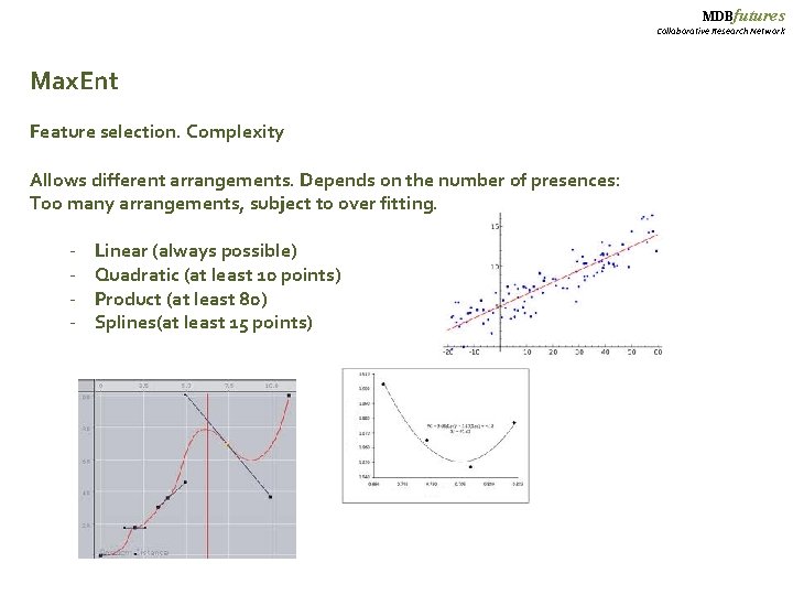 MDBfutures Collaborative Research Network Max. Ent Feature selection. Complexity Allows different arrangements. Depends on