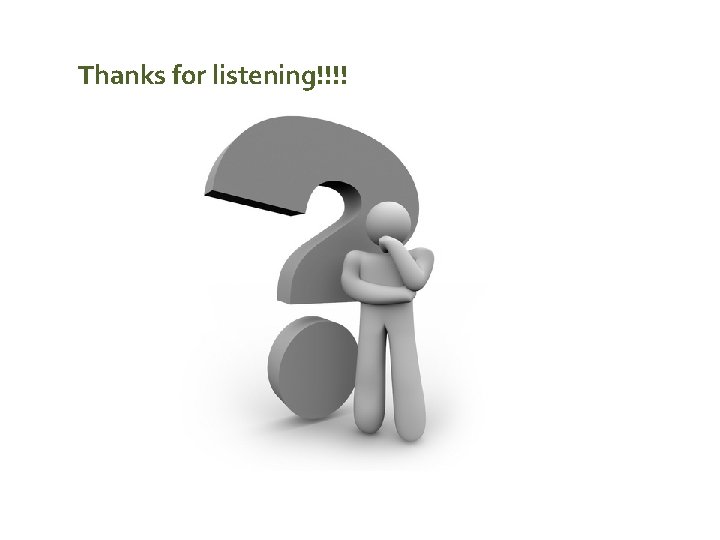 Thanks for listening!!!! 