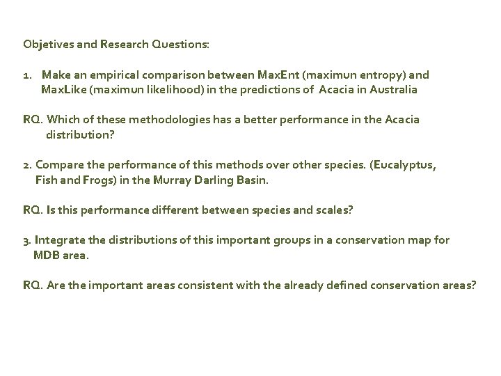 Objetives and Research Questions: 1. Make an empirical comparison between Max. Ent (maximun entropy)