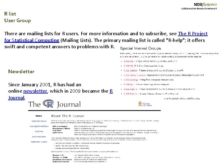 MDBfutures Collaborative Research Network R list User Group There are mailing lists for R