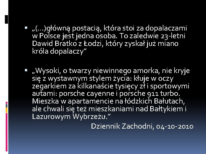  „(…)główną postacią, która stoi za dopalaczami w Polsce jest jedna osoba. To zaledwie
