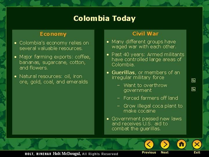 Colombia Today Economy Civil War • Colombia’s economy relies on several valuable resources. •