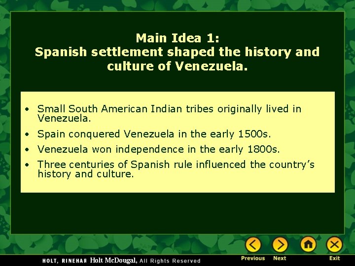 Main Idea 1: Spanish settlement shaped the history and culture of Venezuela. • Small