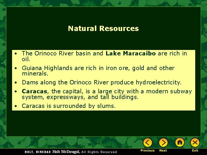 Natural Resources • The Orinoco River basin and Lake Maracaibo are rich in oil.