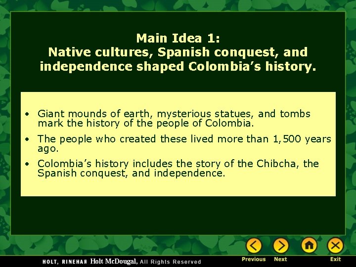 Main Idea 1: Native cultures, Spanish conquest, and independence shaped Colombia’s history. • Giant