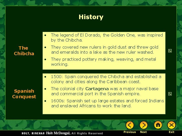 History The Chibcha Spanish Conquest • The legend of El Dorado, the Golden One,