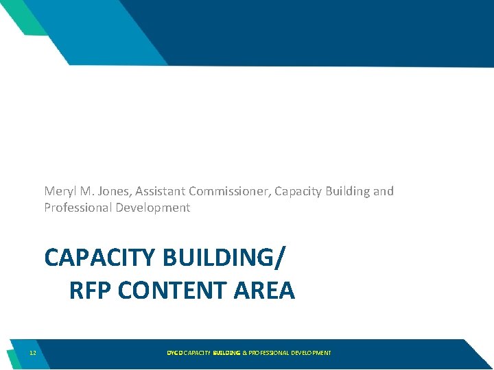 Meryl M. Jones, Assistant Commissioner, Capacity Building and Professional Development CAPACITY BUILDING/ RFP CONTENT