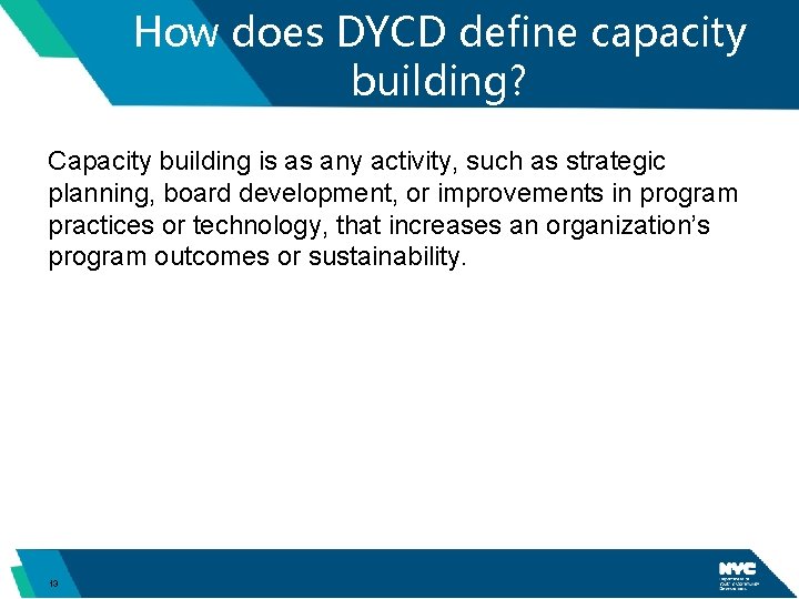 How does DYCD define capacity building? Capacity building is as any activity, such as