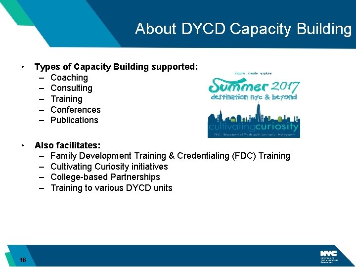 About DYCD Capacity Building • Types of Capacity Building supported: – Coaching – Consulting