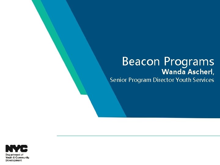 Beacon Programs Wanda Ascherl, Senior Program Director Youth Services 