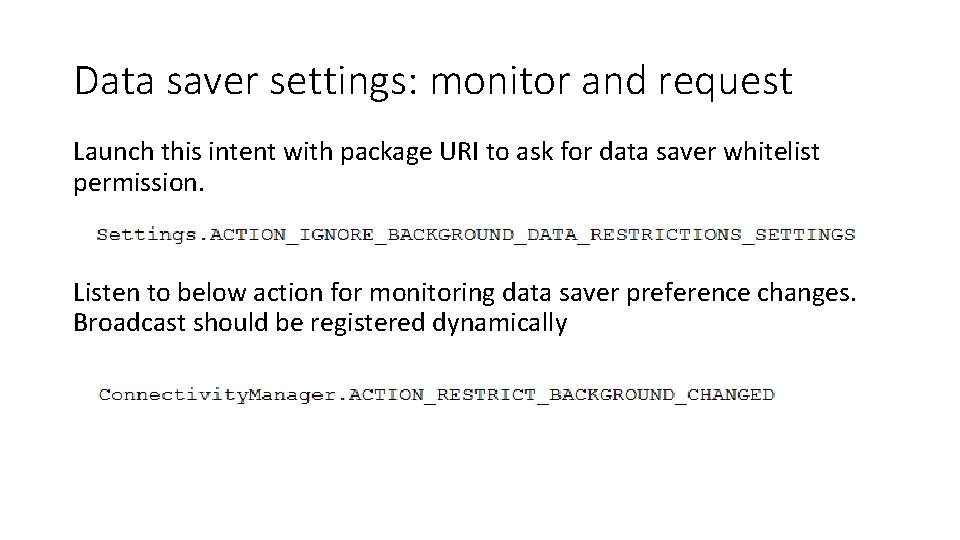 Data saver settings: monitor and request Launch this intent with package URI to ask