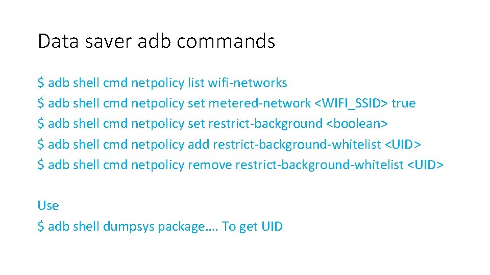 Data saver adb commands $ adb shell cmd netpolicy list wifi-networks $ adb shell