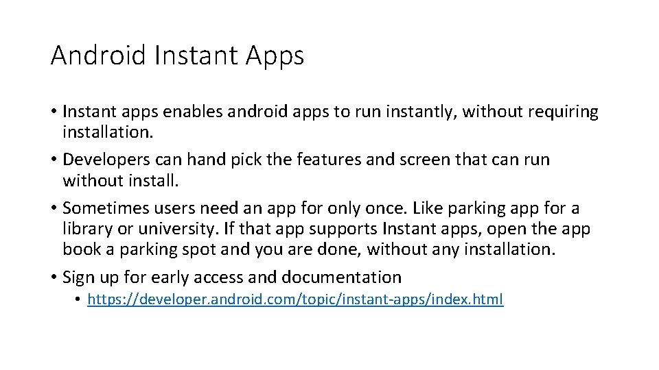 Android Instant Apps • Instant apps enables android apps to run instantly, without requiring