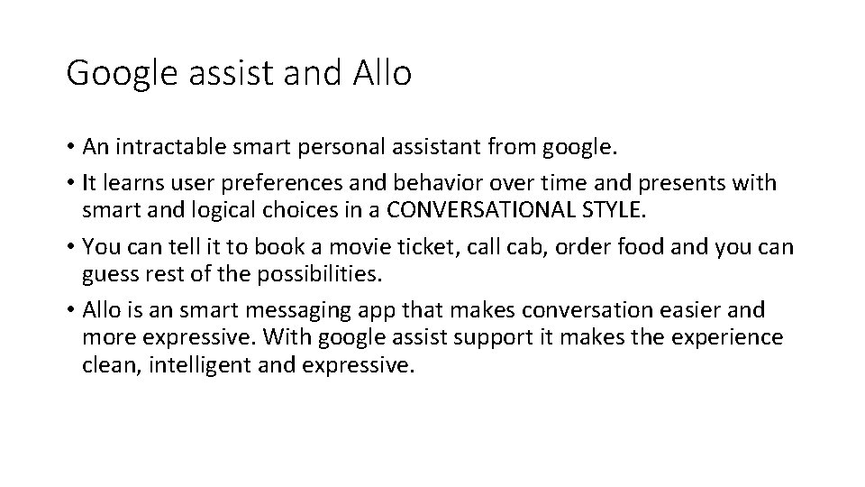 Google assist and Allo • An intractable smart personal assistant from google. • It