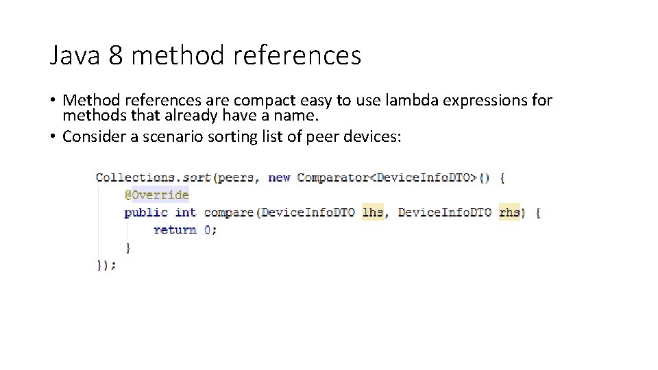 Java 8 method references • Method references are compact easy to use lambda expressions